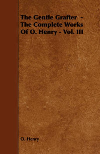 Cover for Henry O · The Gentle Grafter - the Complete Works of O. Henry - Vol. III (Paperback Book) (2008)
