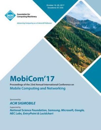Cover for Mobicom '17 Conference Committee · MobiCom '17: The 23rd Annual International Conference on Mobile Computing and Networking (Taschenbuch) (2018)