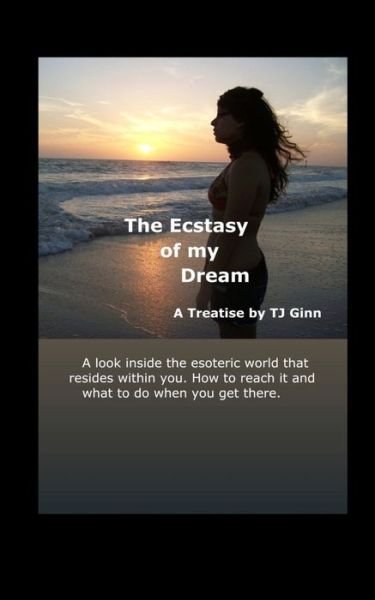 Cover for Tj Ginn · The Ecstasy of My Dream (Taschenbuch) (2010)