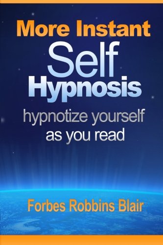 Cover for Forbes Robbins Blair · More Instant Self-hypnosis: &quot;Hypnotize Yourself As You Read&quot; (Paperback Book) (2011)