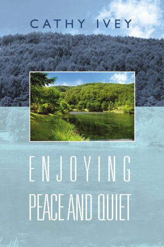 Cover for Cathy Ivey · Enjoying Peace and Quiet (Paperback Book) (2011)