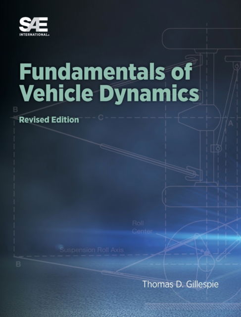 Fundamentals of Vehicle Dynamics, Revised Edition - Thomas D. Gillespie - Books - SAE International - 9781468601763 - April 29, 2021