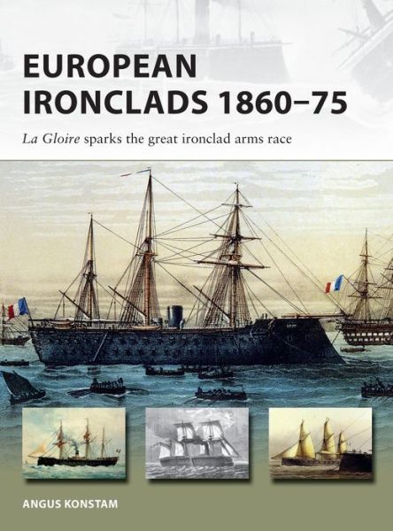 Cover for Angus Konstam · European Ironclads 1860–75: The Gloire sparks the great ironclad arms race - New Vanguard (Paperback Bog) (2019)