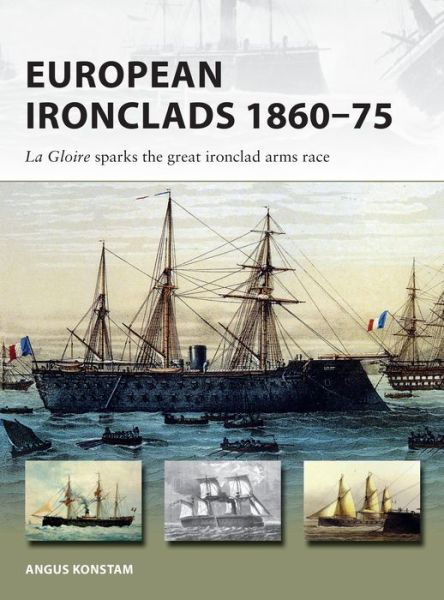 Cover for Angus Konstam · European Ironclads 1860–75: The Gloire sparks the great ironclad arms race - New Vanguard (Pocketbok) (2019)