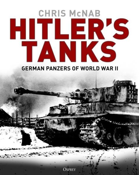 Cover for Chris McNab · Hitler's Tanks: German Panzers of World War II (Gebundenes Buch) (2020)