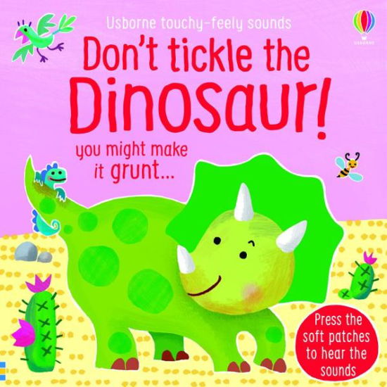 Don't Tickle the Dinosaur! - DON’T TICKLE Touchy Feely Sound Books - Sam Taplin - Livros - Usborne Publishing Ltd - 9781474976763 - 30 de abril de 2020