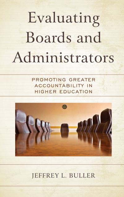 Cover for Jeffrey L. Buller · Evaluating Boards and Administrators: Promoting Greater Accountability in Higher Education (Hardcover Book) (2020)