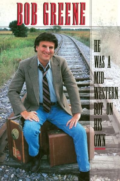 Cover for Bob Greene · He Was a Midwestern Boy on His Own (Paperback Book) (2014)