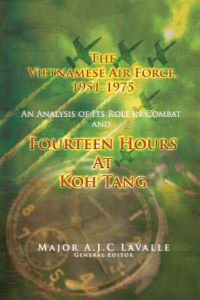 Cover for Maj a J C Lavalle · The Vietnamese Air Force, 1951-1975: an Analysis of Its Role in Combat and Fourteen Hours at Koh Tang: Usaf Southeast Asia Monograph Series Volume Iii, Mo (Taschenbuch) (2012)