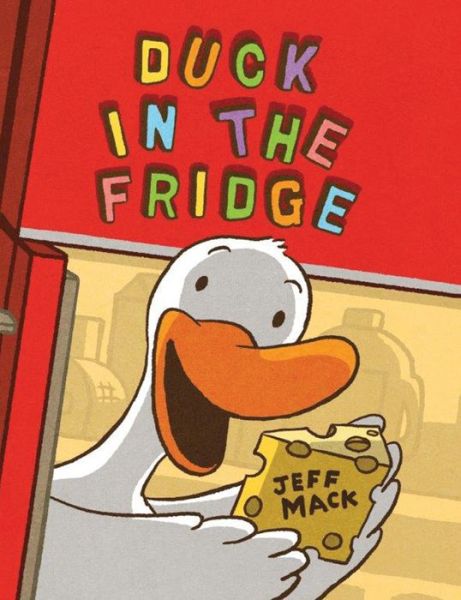 Cover for Jeff Mack · Duck in the Fridge - A Duck in the Fridge Book (Hardcover Book) (2014)