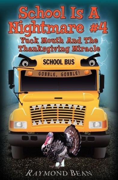 Cover for Raymond Bean · School Is A Nightmare #4 Yuck Mouth And The Thanksgiving Miracle - School Is a Nightmare (Paperback Bog) (2012)
