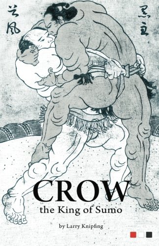 Cover for Larry Knipfing · Crow, the King of Sumo (Paperback Book) (2012)