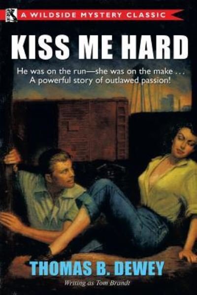 Thomas B Dewey · Kiss Me Hard (Taschenbuch) (2016)