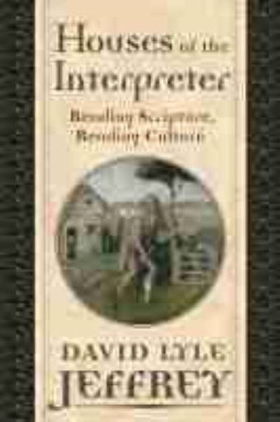 Cover for David Lyle Jeffrey · Houses of the Interpreter: Reading Scripture, Reading Culture - Provost Series (Gebundenes Buch) (2020)