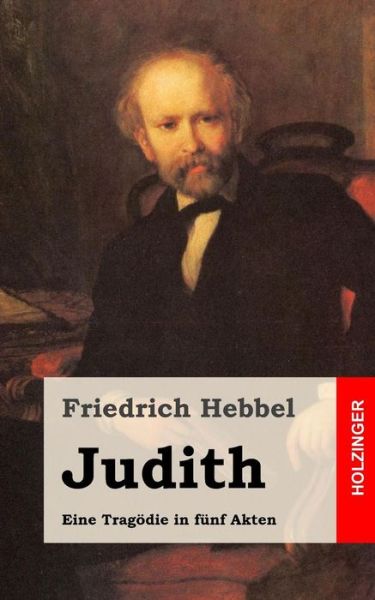 Cover for Friedrich Hebbel · Judith: Eine Tragodie in Funf Akten (Paperback Book) (2013)