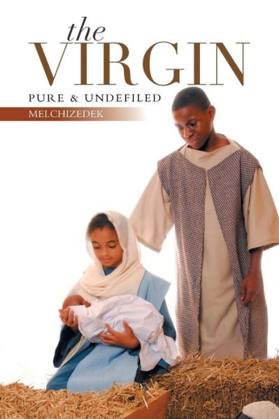 Cover for Melchizedek Melchizedek · The Virgin: Pure &amp; Undefiled (Paperback Book) (2014)