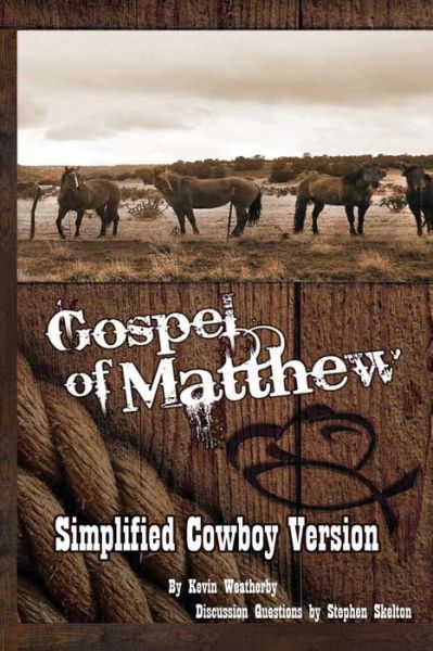 Cover for Kevin Weatherby · Gospel of Matthew: Simplified Cowboy Version (Paperback Book) (2013)