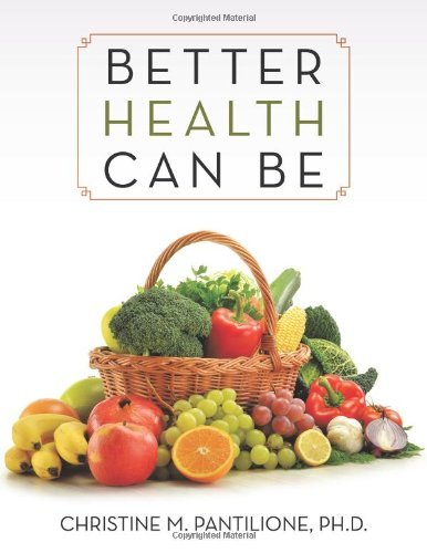 Cover for Ph. D. Christine M. Pantilione · Better Health Can Be (Pocketbok) (2014)