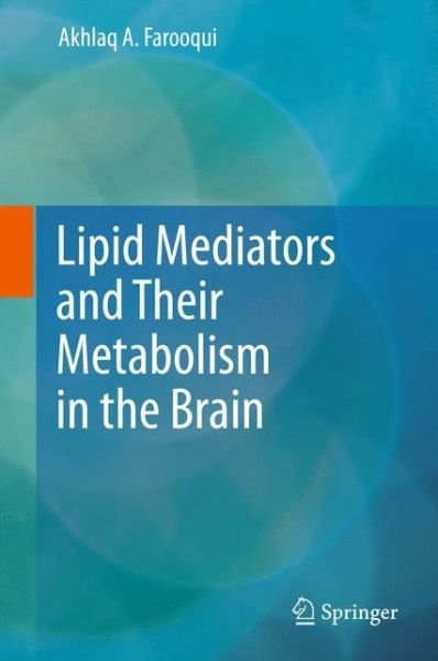 Cover for Akhlaq A. Farooqui · Lipid Mediators and Their Metabolism in the Brain (Pocketbok) [2011 edition] (2014)