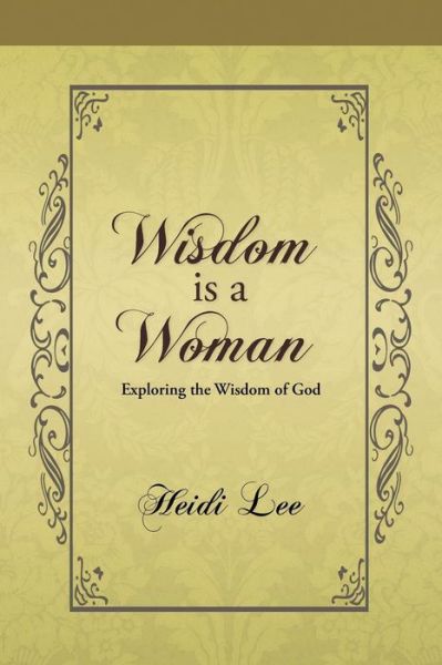 Cover for Heidi Lee · Wisdom is a Woman: Exploring the Wisdom of God (Paperback Book) (2013)