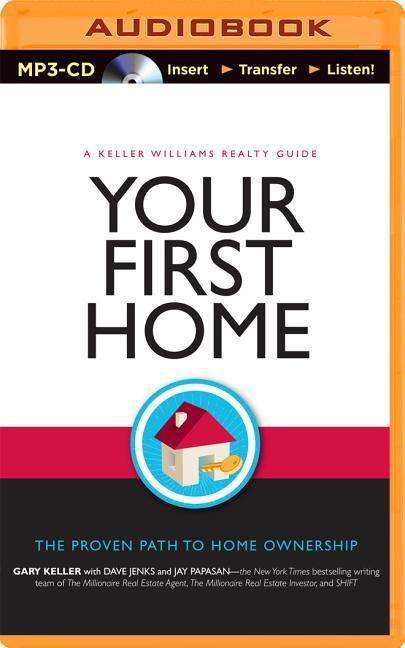 Cover for Gary Keller · Your First Home: the Proven Path to Home Ownership (MP3-CD) (2014)