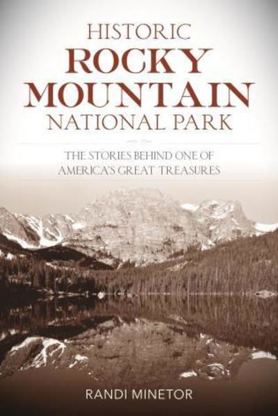 Cover for Randi Minetor · Historic Rocky Mountain National Park: The Stories Behind One of America's Great Treasures (Pocketbok) (2019)