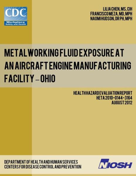 Cover for Lilia Chen · Metalworking Fluid Exposure at an Aircraft Engine Manufacturing Facility - Ohio (Paperback Book) (2012)