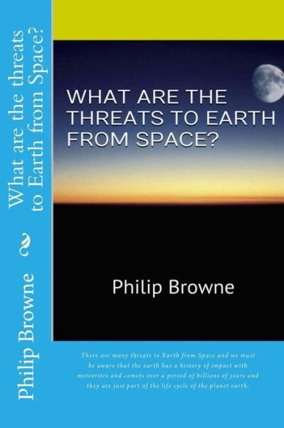 Cover for Philip Browne · What Are the Threats to Earth from Space? (Paperback Book) (2013)