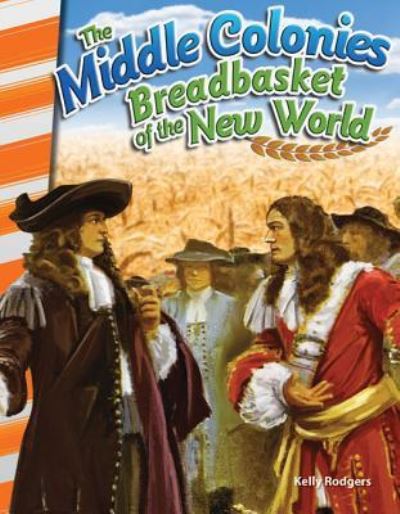 Cover for Kelly Rodgers · The Middle Colonies: Breadbasket of the New World (Paperback Book) (2016)