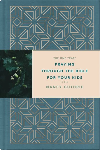 One Year Praying through the Bible for Your Kids, The - Nancy Guthrie - Books - Tyndale House Publishers - 9781496433763 - November 5, 2019