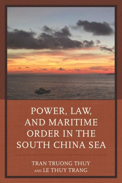 Cover for Tran Truong Thuy · Power, Law, and Maritime Order in the South China Sea (Hardcover Book) (2015)