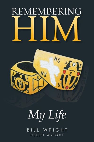 Remembering Him - Bill Wright - Books - XLIBRIS - 9781499065763 - August 29, 2014