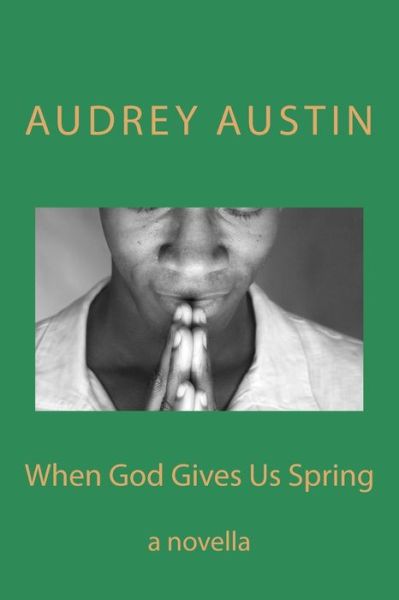 Cover for Audrey Austin · When God Gives Us Spring: a Novella (Paperback Book) (2014)