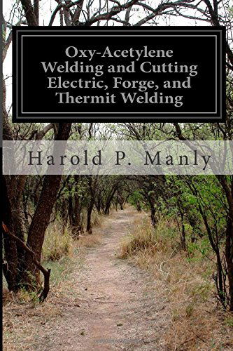 Cover for Harold P. Manly · Oxy-acetylene Welding and Cutting Electric, Forge, and Thermit Welding (Pocketbok) (2014)