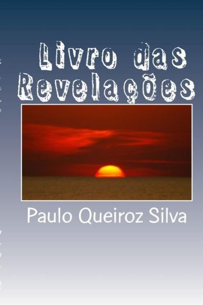 Cover for P Paulo Queiroz Silva S · Livro Das Revelacoes: Revelacoes De Deus ! (Paperback Book) (2014)