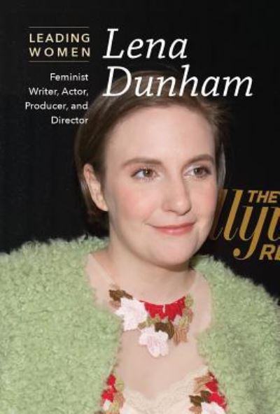 Lena Dunham - Kaitlyn Duling - Books - Cavendish Square Publishing - 9781502631763 - December 30, 2017