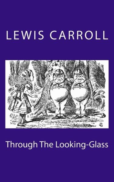 Through the Looking-glass - Lewis Carroll - Bücher - Createspace - 9781503001763 - 27. Oktober 2014