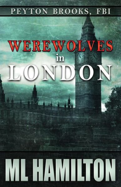 Cover for Ml Hamilton · Werewolves in London: Peyton Brooks, Fbi (Paperback Book) (2015)