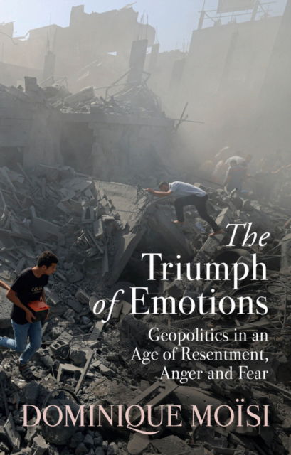 Cover for Dominique Moisi · The Triumph of Emotions: Geopolitics in an Age of Resentment, Anger and Fear (Hardcover Book) (2025)