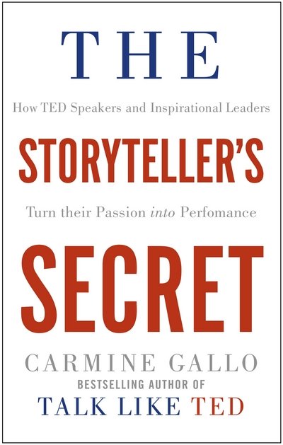 Cover for Carmine Gallo · The Storyteller's Secret: How TED Speakers and Inspirational Leaders Turn Their Passion into Performance (Paperback Bog) (2018)