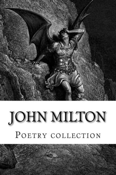 John Milton, Poetry Collection - John Milton - Livros - Createspace - 9781511848763 - 23 de abril de 2015