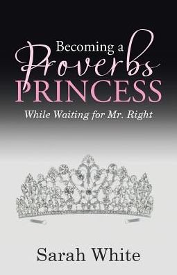 Cover for Sarah White · Becoming a Proverbs Princess (Paperback Bog) (2016)
