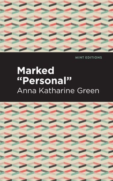 Marked "Personal" - Mint Editions - Anna Katharine Green - Books - Graphic Arts Books - 9781513208763 - September 23, 2021
