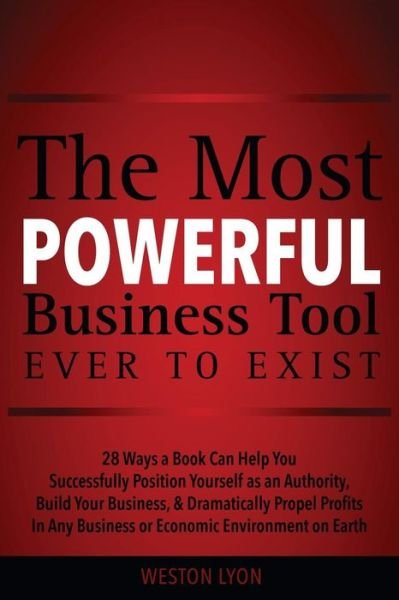 Cover for Weston Lyon · The Most Powerful Business Tool Ever to Exist (Paperback Bog) (2016)