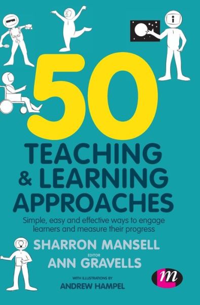 Cover for Sharron Mansell · 50 Teaching and Learning Approaches: Simple, easy and effective ways to engage learners and measure their progress (Hardcover Book) (2019)