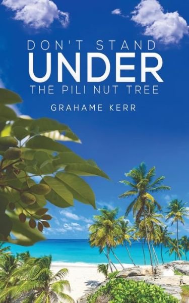 Grahame Kerr · Don't Stand Under the Pili Nut Tree (Paperback Book) (2020)