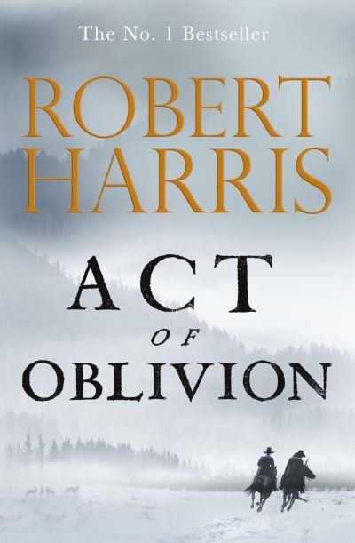 Act of Oblivion: The Thrilling new novel from the no. 1 bestseller Robert Harris - Robert Harris - Books - Cornerstone - 9781529151763 - September 1, 2022