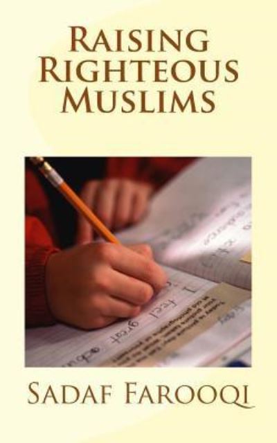 Cover for Sadaf Farooqi · Raising Righteous Muslims (Paperback Book) (2016)