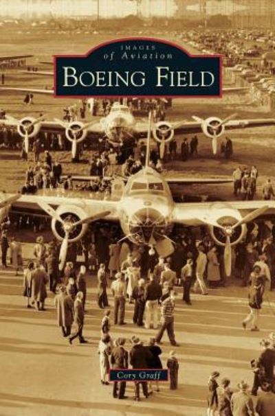 Cover for Cory Graff · Boeing Field (Hardcover Book) (2008)