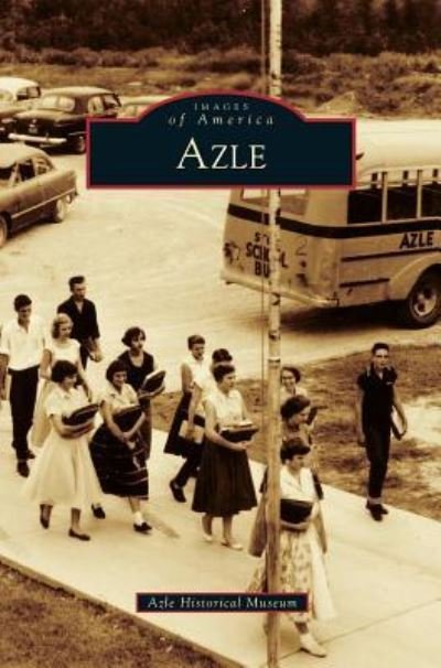Cover for Azle Historical Museum · Azle (Innbunden bok) (2012)